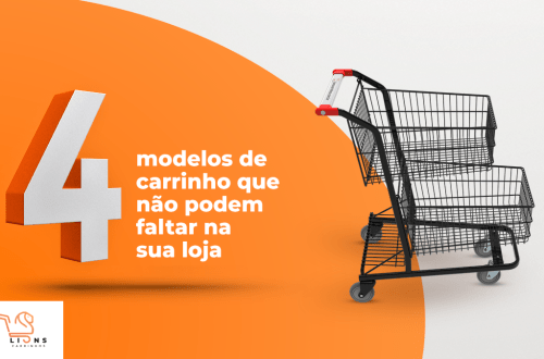 Quatro modelos de carrinhos essenciais para o seu supermercado